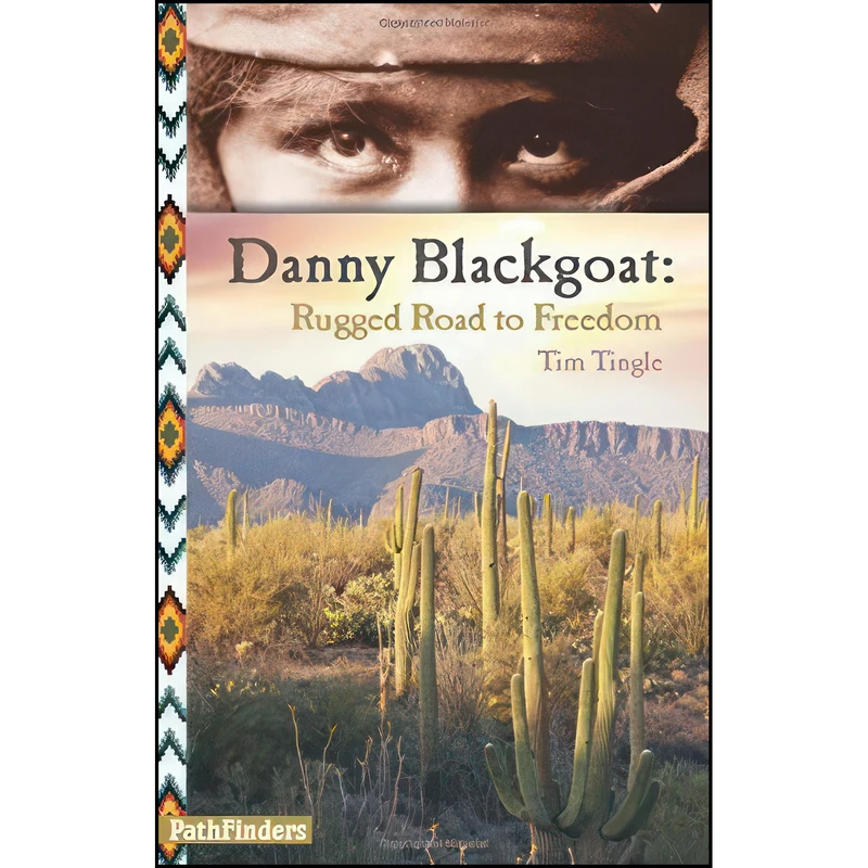 کتاب Danny Blackgoat, Rugged Road to Freedom  اثر Tim Tingle انتشارات 7th Generation