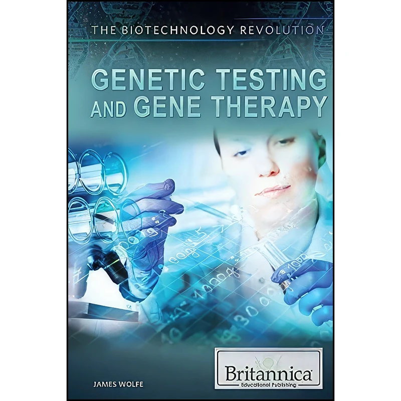 کتاب Genetic Testing and Gene Therapy  اثر James Wolfe انتشارات Britannica Educational Pub