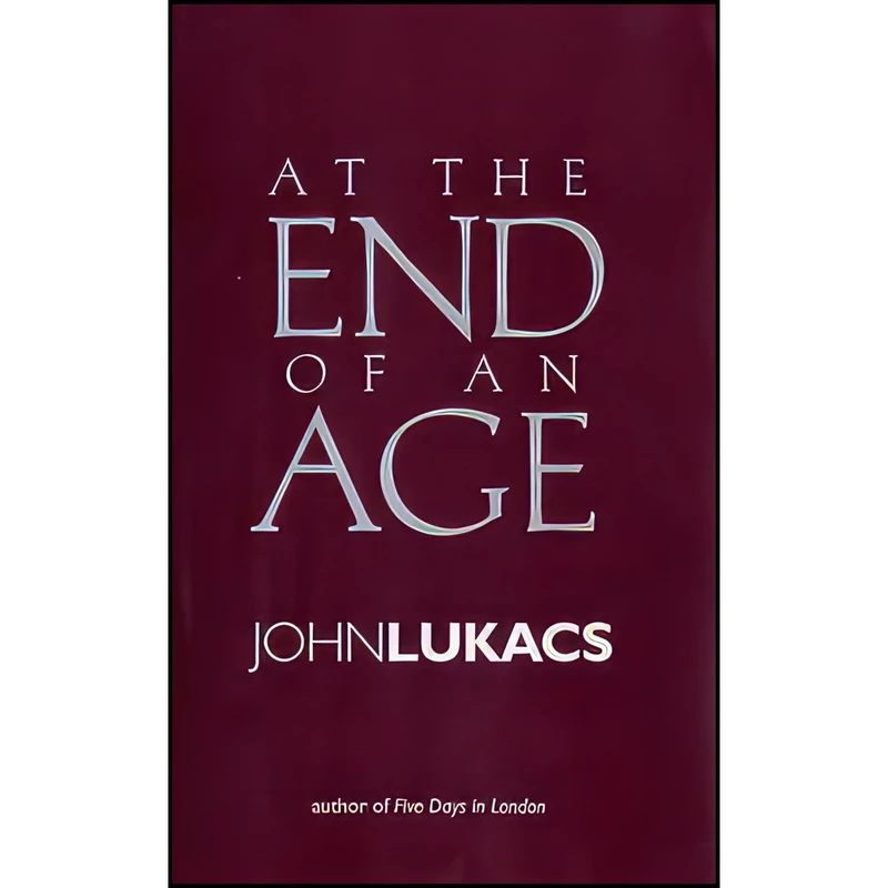 کتاب At the End of an Age اثر John Lukacs انتشارات Yale University Press