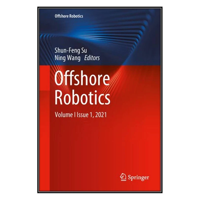  کتاب Offshore Robotics اثر Shun-Feng Su and Ning Wang انتشارات مؤلفين طلايي