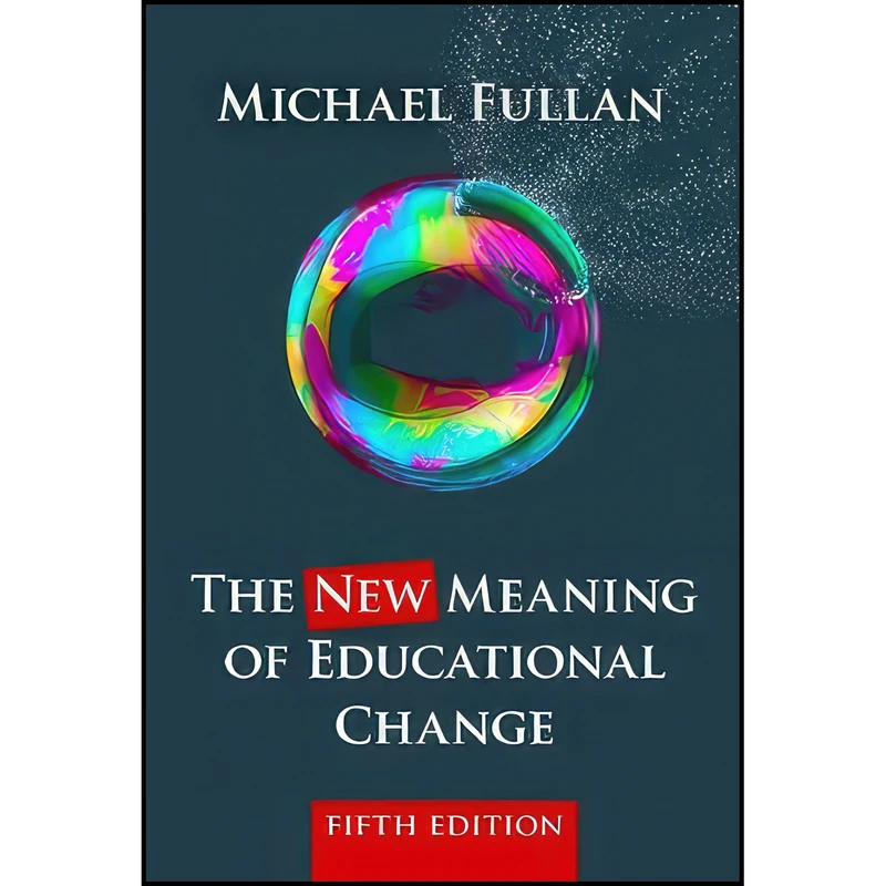 کتاب The New Meaning of Educational Change اثر Michael Fullan انتشارات Teachers College Press