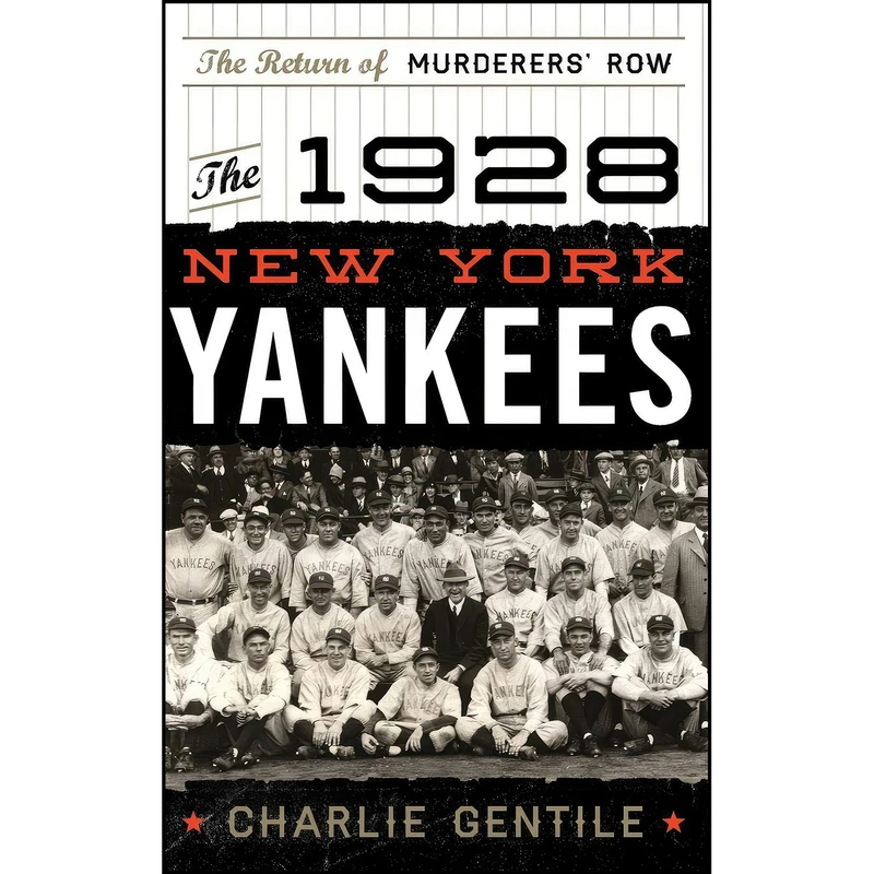 کتاب The 1928 New York Yankees اثر Charlie Gentile انتشارات Rowman & Littlefield Publishers