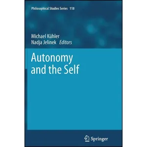 کتاب Autonomy and the Self  اثر Michael K&uuml;hler and Nadja Jelinek انتشارات Springer