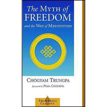 قیمت و خرید کتاب The Myth of Freedom and the Way of Meditation اثر Chogyam Trungpa انتشارات ...