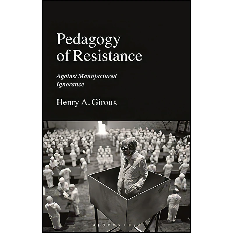 کتاب Pedagogy of Resistance اثر Henry A. Giroux انتشارات Bloomsbury Academic