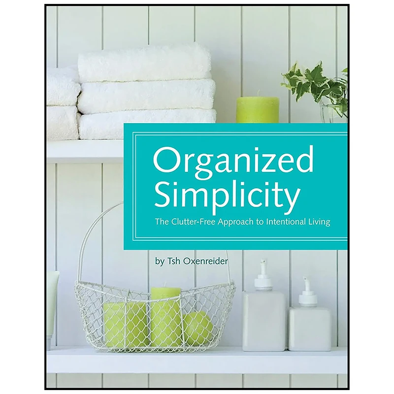 کتاب Organized Simplicity اثر Tsh Oxenreider انتشارات Betterway Home
