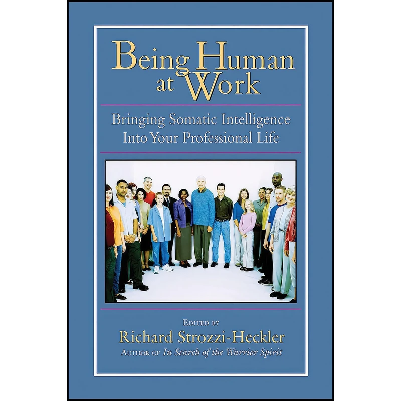 کتاب Being Human at Work اثر Richard Strozzi Heckler انتشارات North Atlantic Books