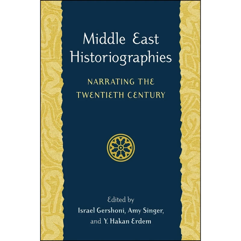 کتاب Middle East Historiographies اثر جمعي از نويسندگان انتشارات University of Washington Press