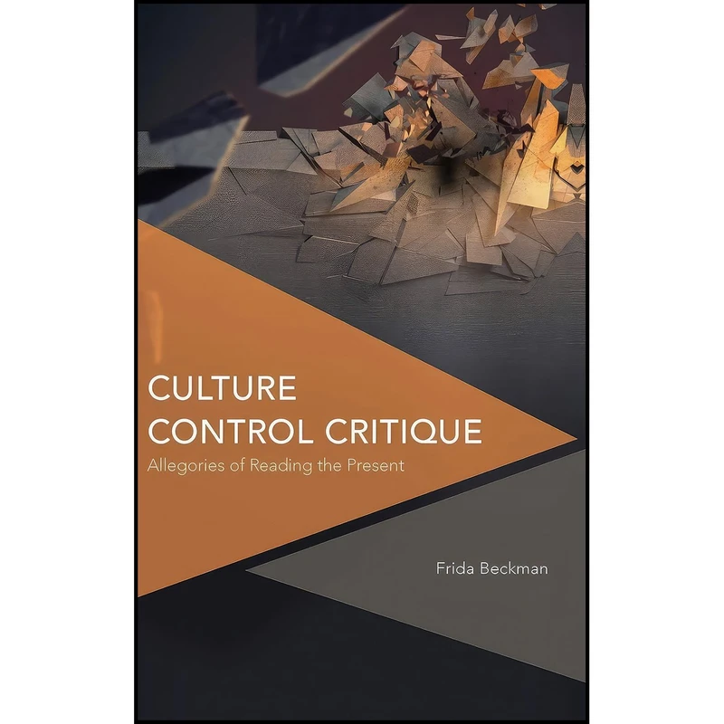 کتاب Culture Control Critique اثر Frida Beckman انتشارات Rowman And Littlefield Publishers