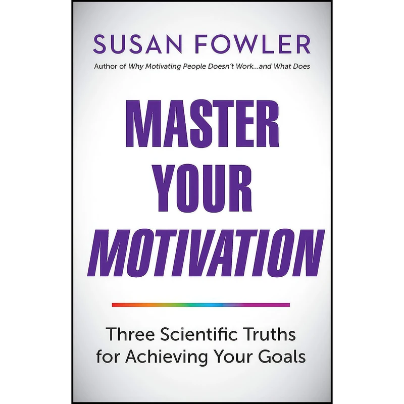 کتاب Master Your Motivation اثر Susan Fowler انتشارات Berrett-Koehler Publishers