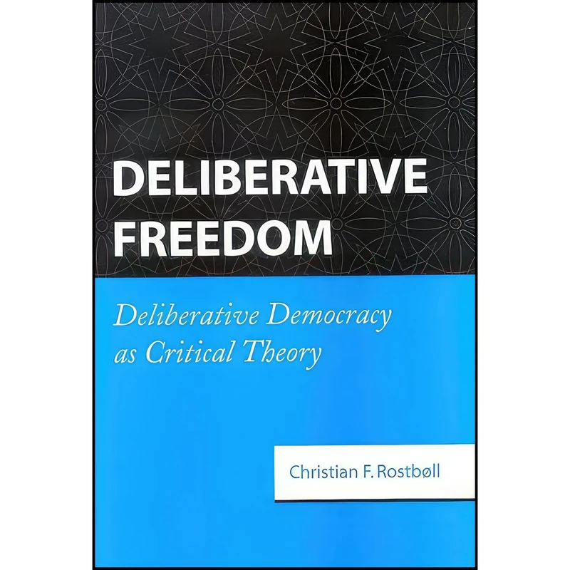 کتاب Deliberative Freedom اثر Christian F. Rostbøll and Christian F. Rostbøll انتشارات SUNY Press