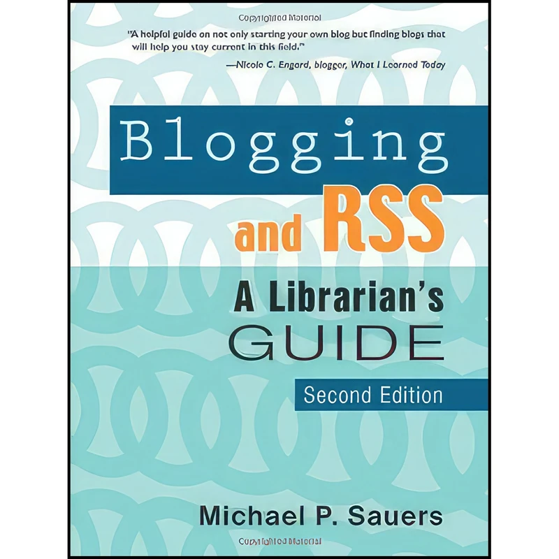 کتاب Blogging and RSS اثر Michael P. Sauers انتشارات Information Today, Inc.