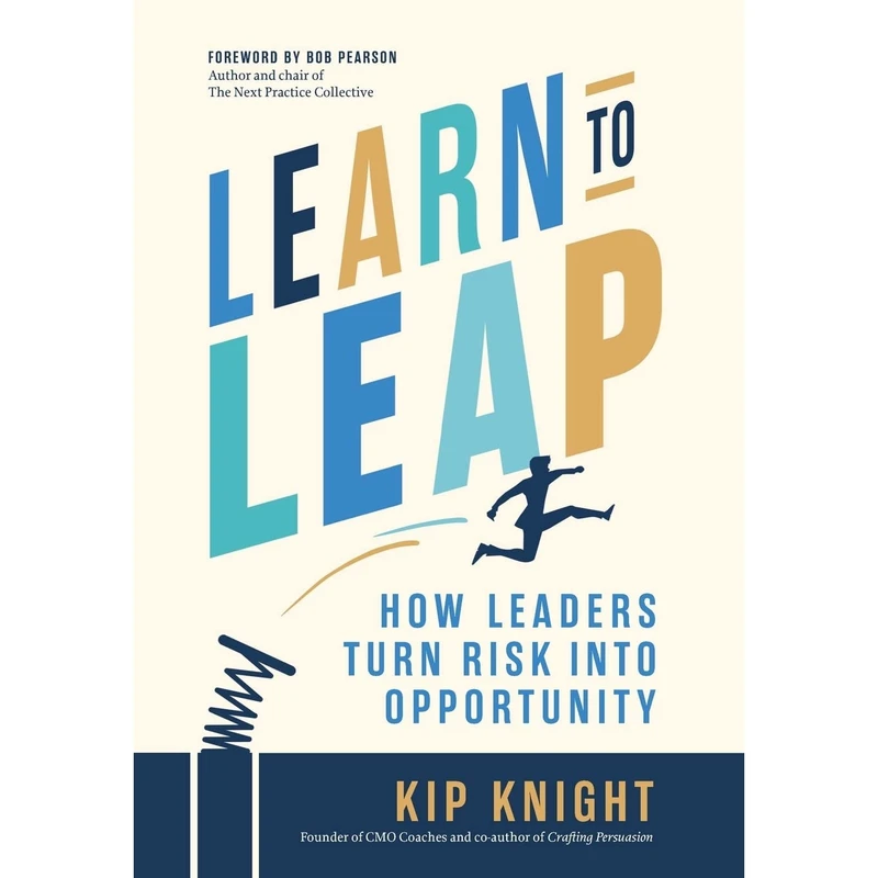 کتاب Learn to Leap: How Leaders Turn Risk Into Opportunity اثر Kip Knight انتشارات nan