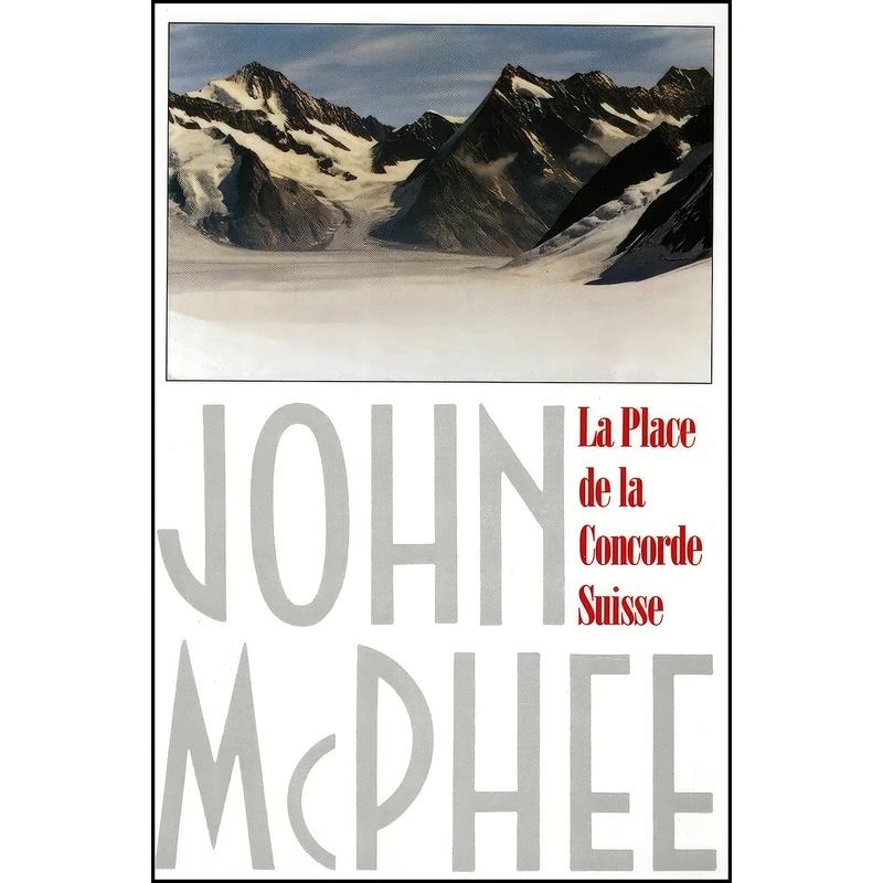 کتاب La Place de la Concorde Suisse اثر John McPhee انتشارات Farrar, Straus and Giroux