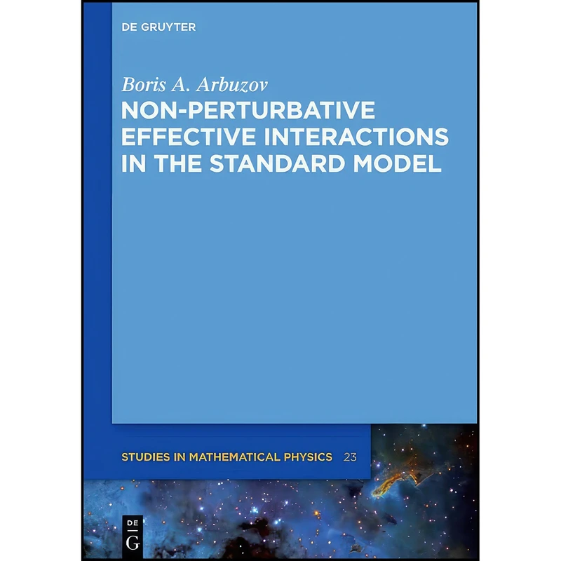 کتاب Non-perturbative Effective Interactions in the Standard Model  اثر Boris A. Arbuzov انتشارات De Gruyter