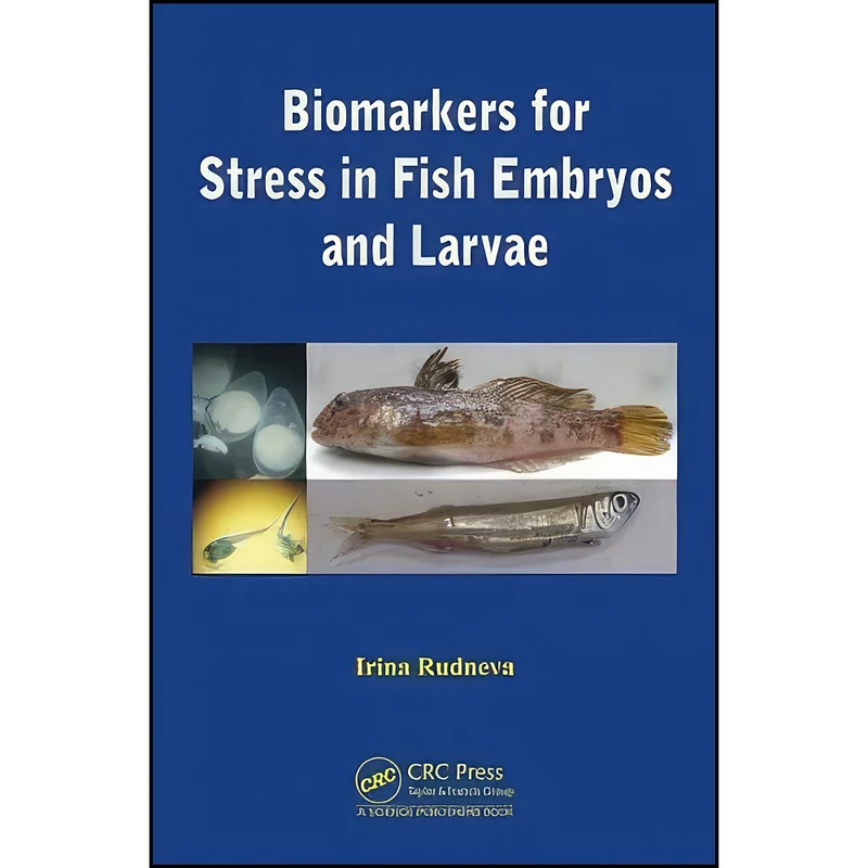 کتاب Biomarkers for Stress in Fish Embryos and Larvae اثر I. I. Rudneva انتشارات CRC Press