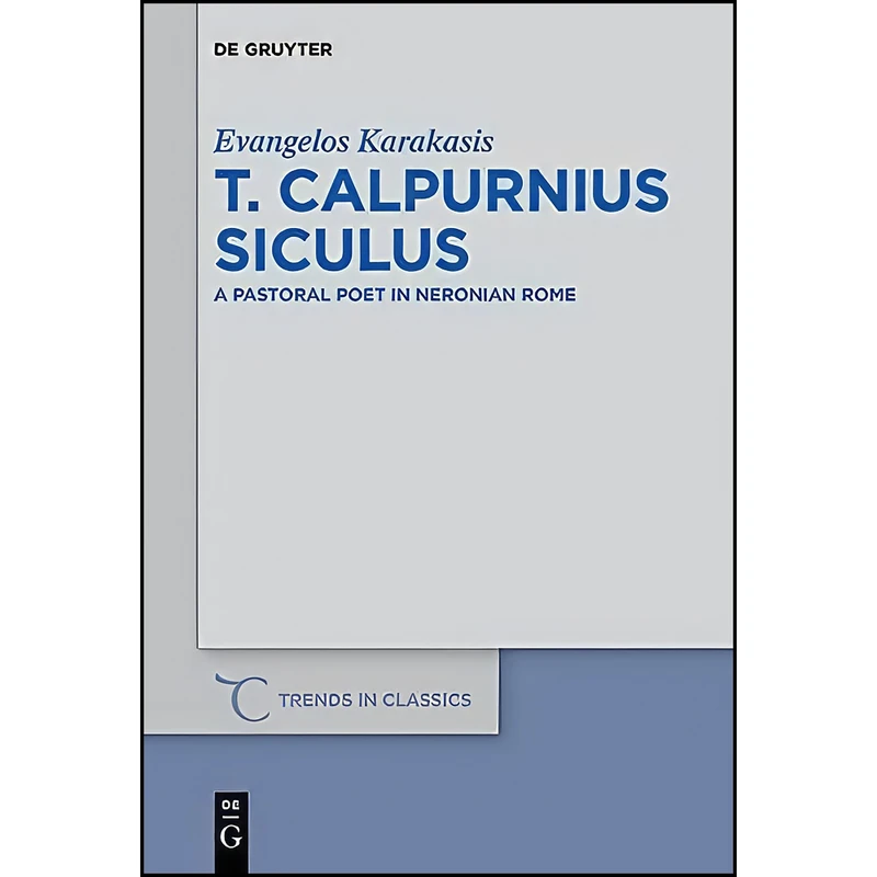 کتاب T. Calpurnius Siculus اثر Evangelos Karakasis انتشارات De Gruyter
