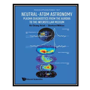 کتاب Neutral-atom Astronomy: Plasma Diagnostics From The Aurora To The Interstellar Medium اثر Ke Chiang Hsieh, Eberhard Mobius انتشارات مؤلفین طلایی