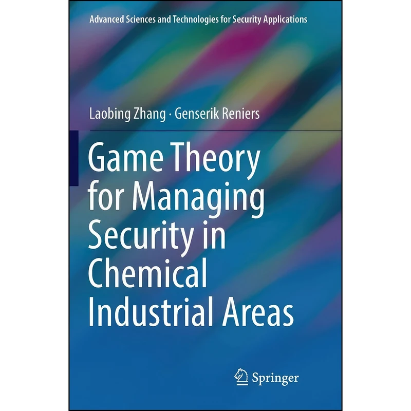کتاب Game Theory for Managing Security in Chemical Industrial Areas  اثر Laobing Zhang and Genserik Reniers انتشارات تازه ها