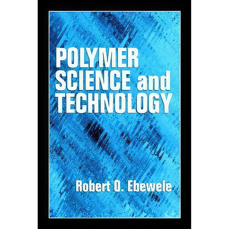 کتاب Polymer Science and Technology اثر Robert Oboigbaotor Ebewele انتشارات CRC Press
