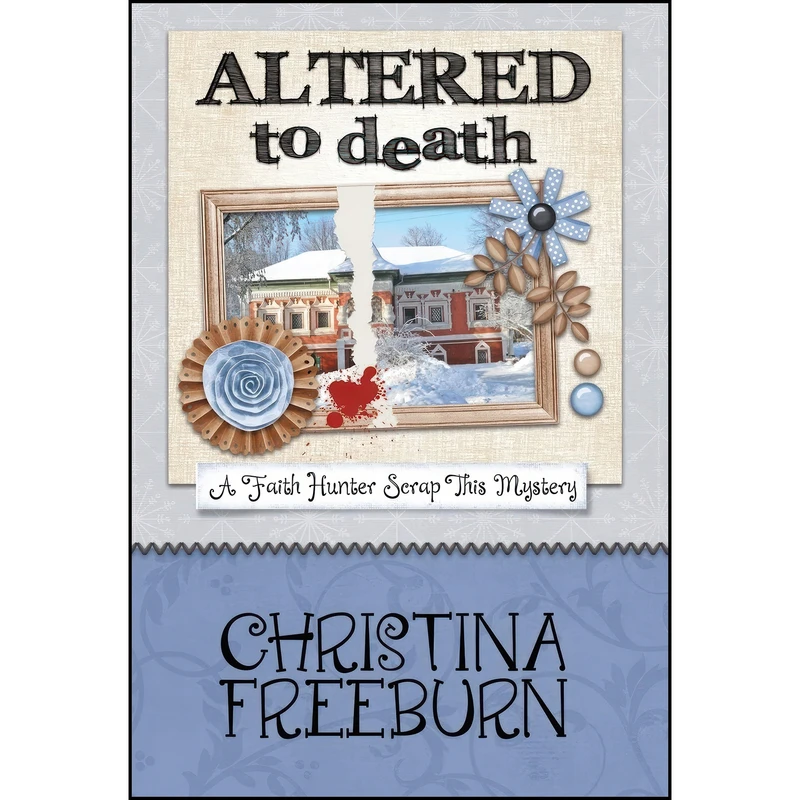 کتاب Altered to Death  اثر Christina Freeburn انتشارات Henery Press