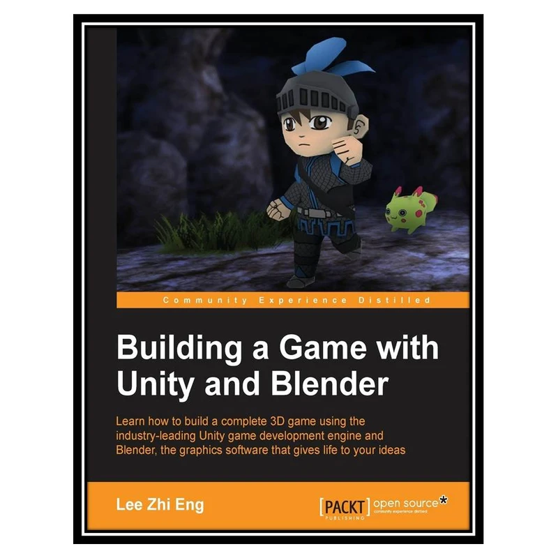 کتاب Building a Game with Unity and Blender اثر Lee Zhi Eng انتشارات مؤلفین طلایی