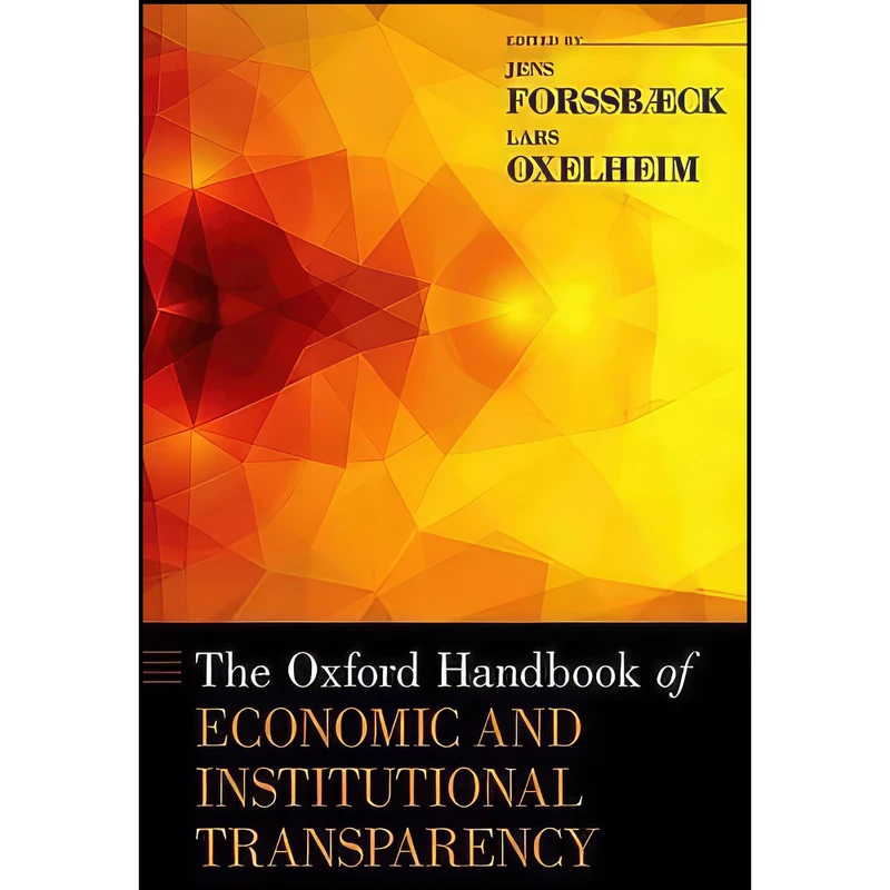 کتاب The Oxford Handbook of Economic and Institutional Transparency  اثر Jens Forssbaeck and Lars Oxelheim انتشارات Oxford University Press