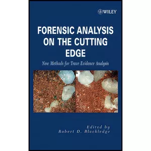 کتاب Forensic Analysis on the Cutting Edge اثر Robert D. Blackledge انتشارات Wiley-Interscience