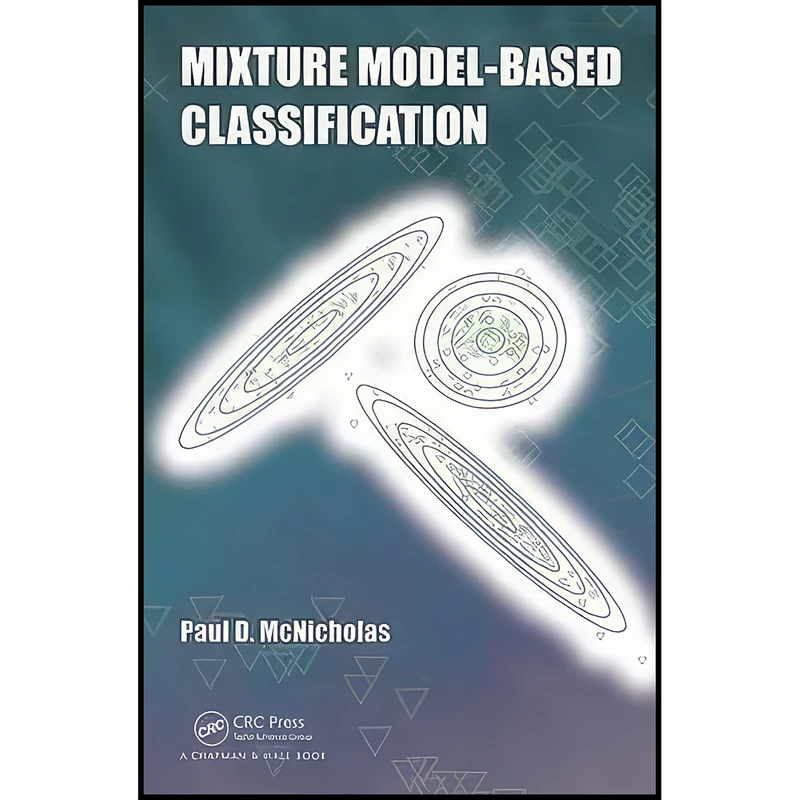 کتاب Mixture Model-Based Classification اثر Paul D. McNicholas انتشارات Chapman and Hall/CRC