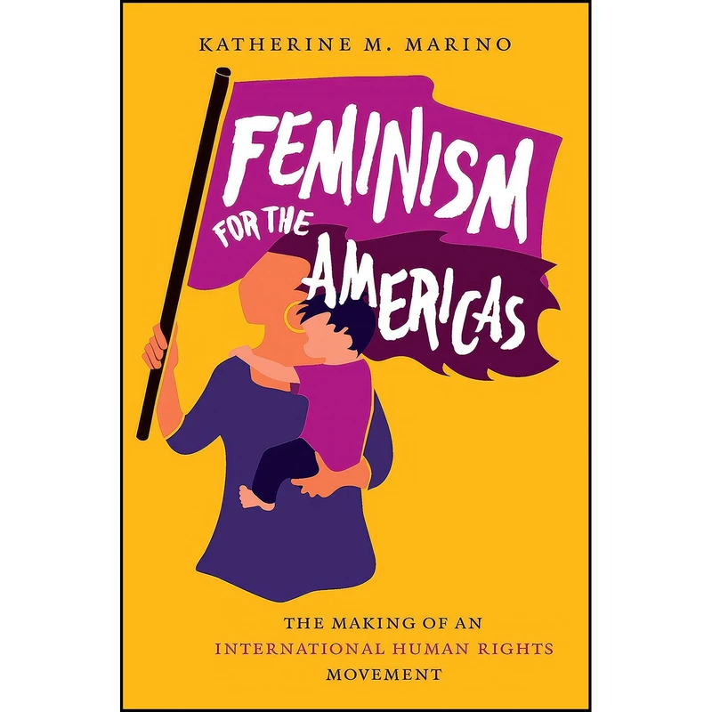 کتاب Feminism for the Americas اثر Katherine M. Marino انتشارات The University of North Carolina Press