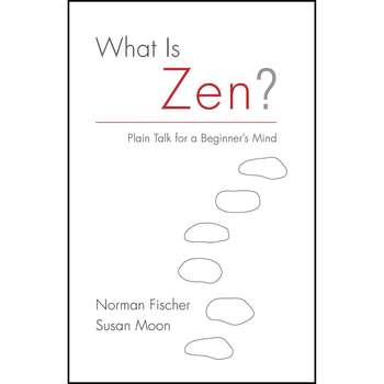 قیمت و خرید کتاب What Is Zen? اثر Norman Fischer and Susan Moon