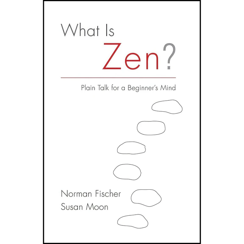 کتاب What Is Zen? اثر Norman Fischer and Susan Moon انتشارات Shambhala