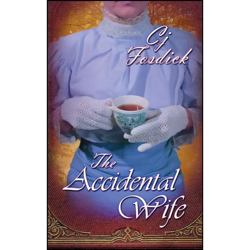 کتاب The Accidental Wife اثر Cj Fosdick انتشارات The Wild Rose Press, Inc.