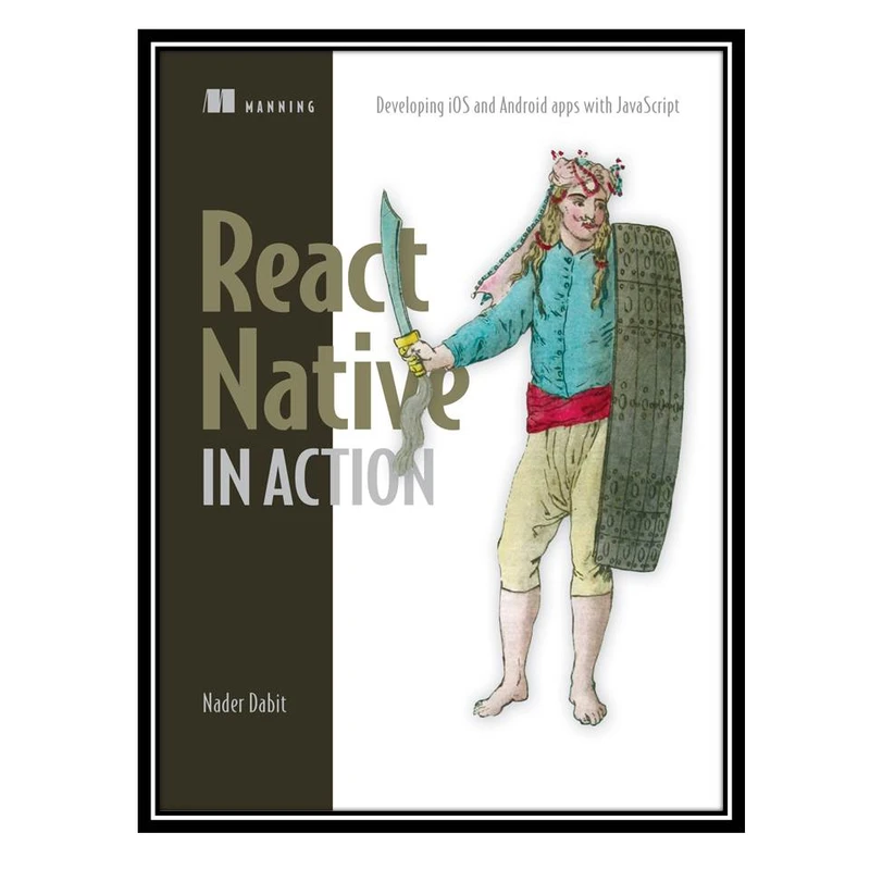 کتاب React Native in Action, 1st Edition اثر Nader Dabit انتشارات مؤلفین طلایی