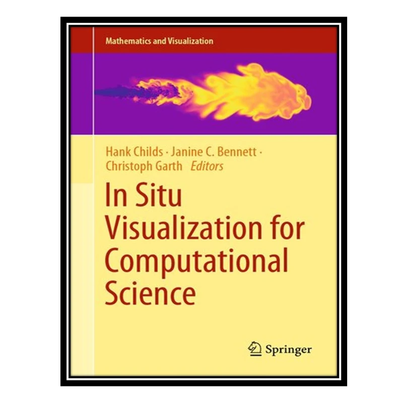 کتاب In Situ Visualization for Computational Science اثر جمعی از نویسندگان انتشارات مؤلفین طلایی