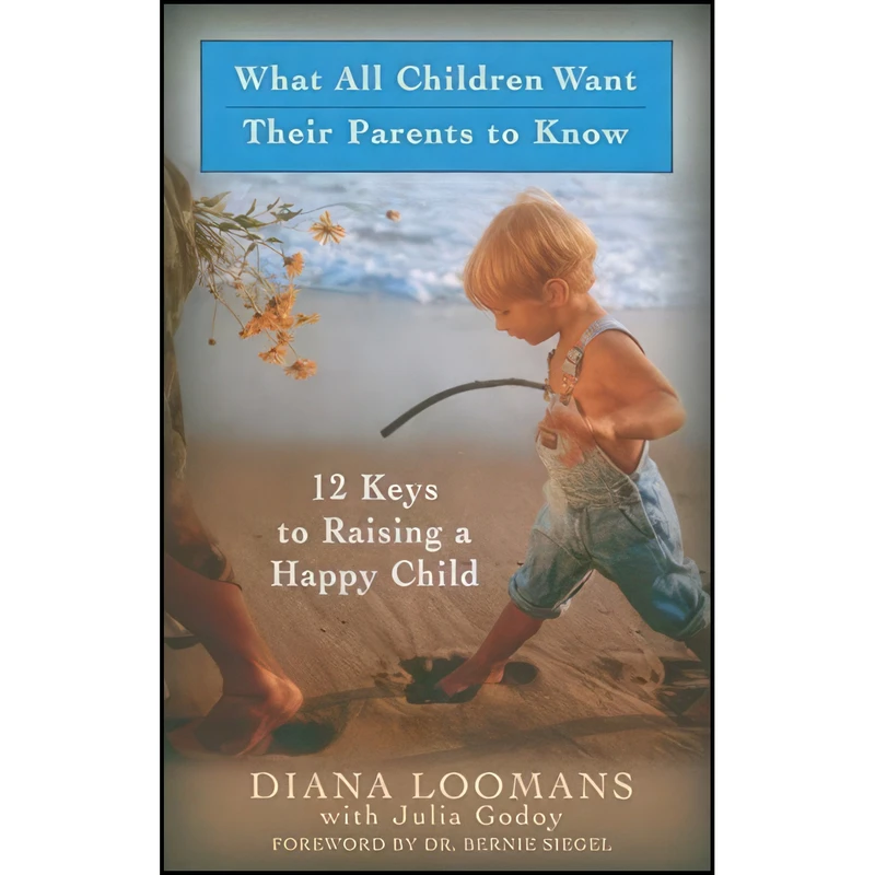 کتاب What All Children Want Their Parents to Know اثر جمعی از نویسندگان انتشارات HJ Kramer/New World Library