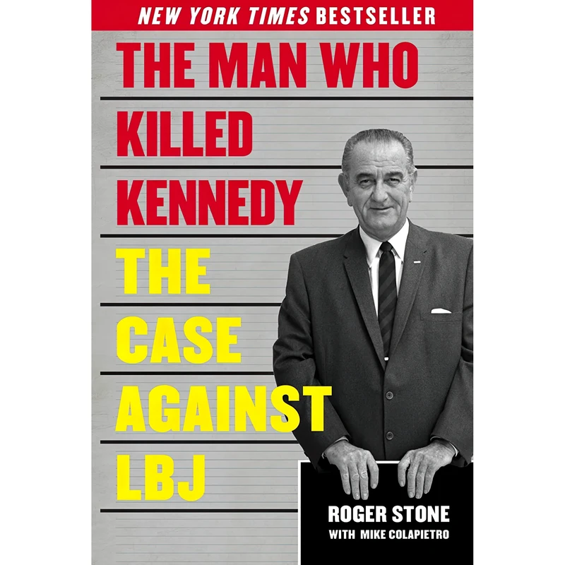 کتاب The Man Who Killed Kennedy اثر Roger Stone and Mike Colapietro انتشارات Skyhorse