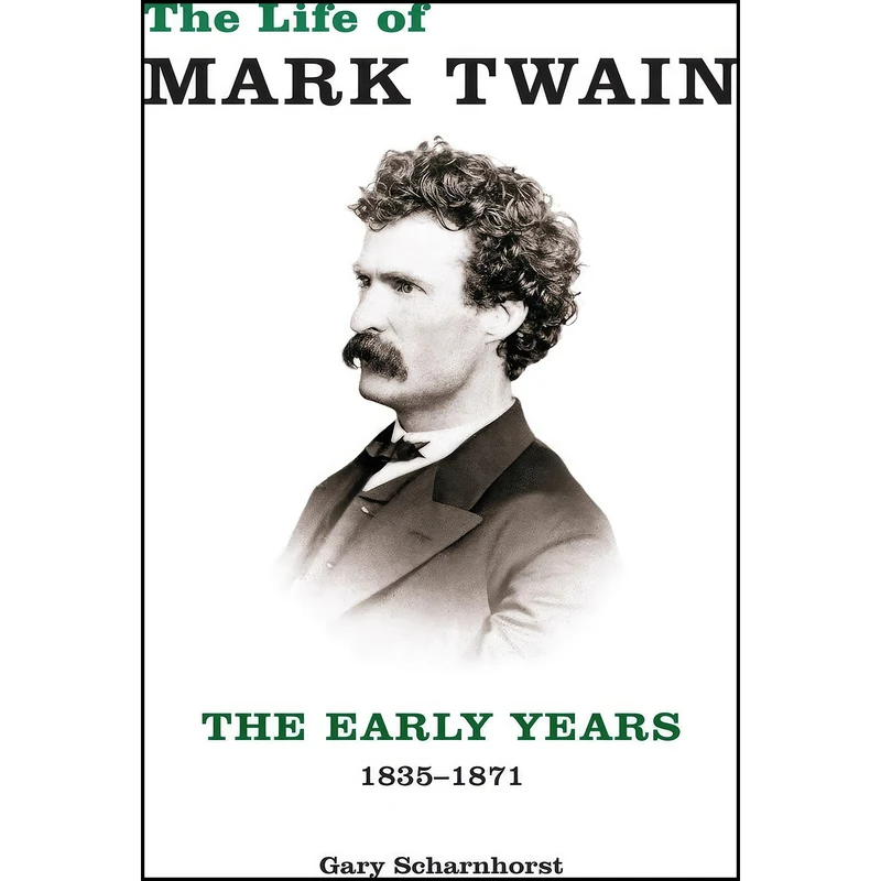 کتاب The Life of Mark Twain اثر Gary Scharnhorst انتشارات University of Missouri