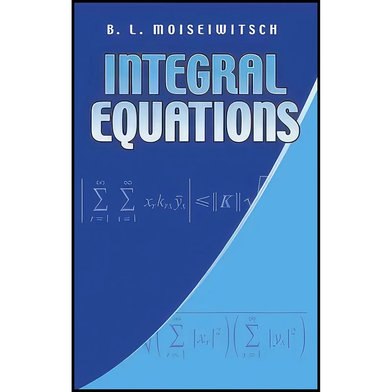کتاب Integral Equations اثر B. L. Moiseiwitsch انتشارات Dover Publications