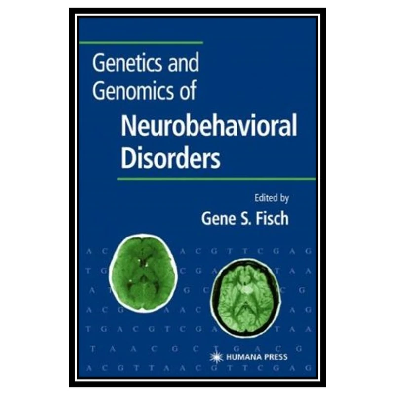 کتاب Genetics and Genomics of Neurobehavioral Disorders. Contemporary Clinical Neuroscience اثر Gene S. Fisch انتشارات مؤلفین طلایی