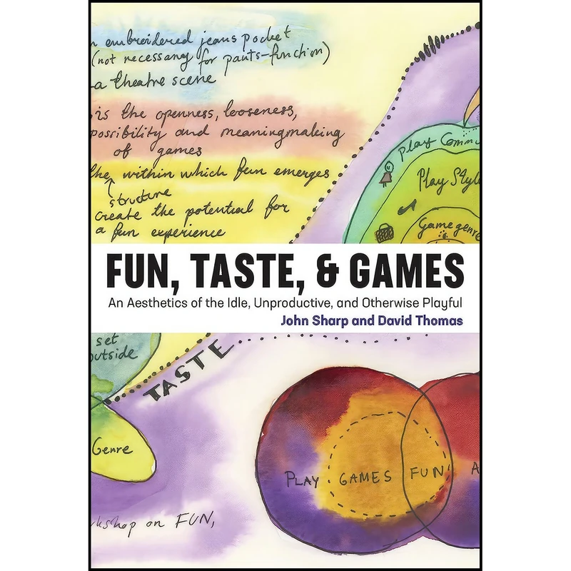 کتاب Fun, Taste, & Games اثر John Sharp and David Thomas انتشارات The MIT Press