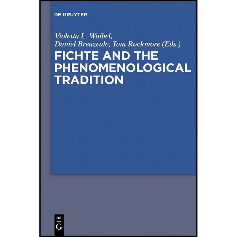 کتاب Fichte and the Phenomenological Tradition اثر Violetta L. Waibel انتشارات De Gruyter