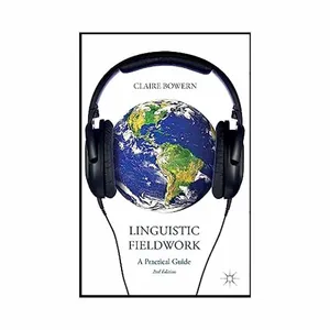 کتاب Linguistic Fieldwork: A Practical Guide اثر  C. Bowern انتشارات Palgrave