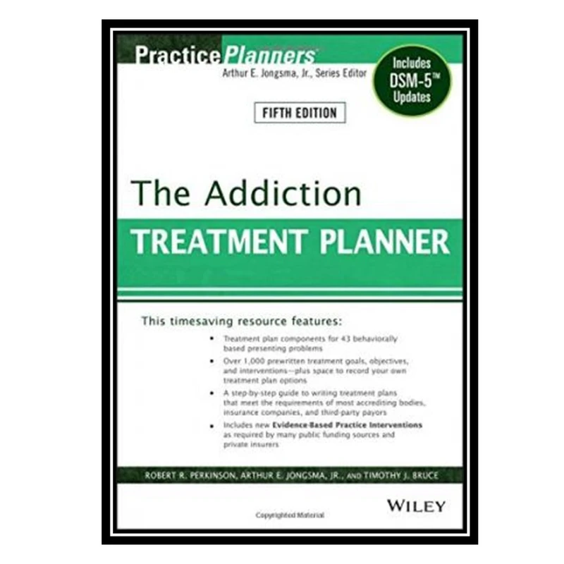 کتاب The Addiction Treatment Planner: Includes DSM-5 Updates اثر جمعي از نويسندگان انتشارات مؤلفین طلایی