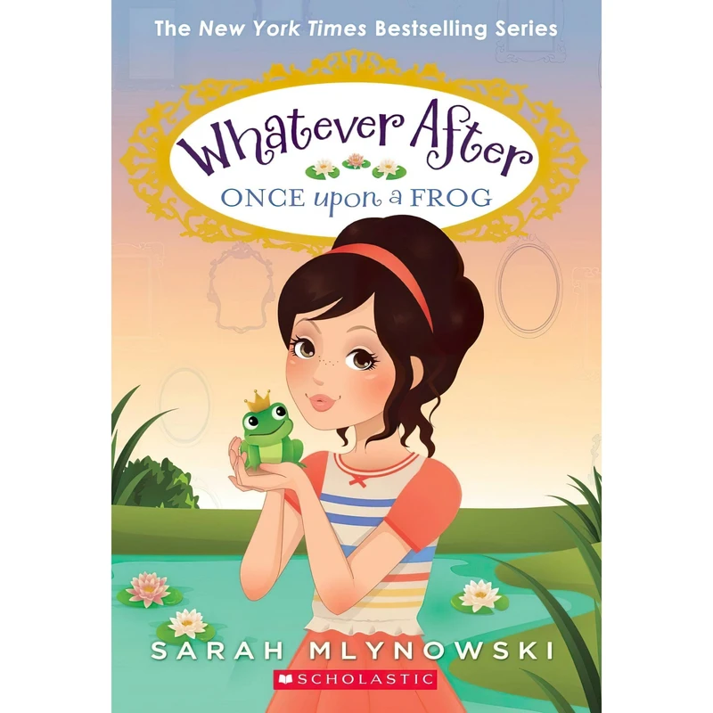 کتابWhatever After Once Upon a Frog اثر Sarah Mlynowski انتشارات Scholastic Press