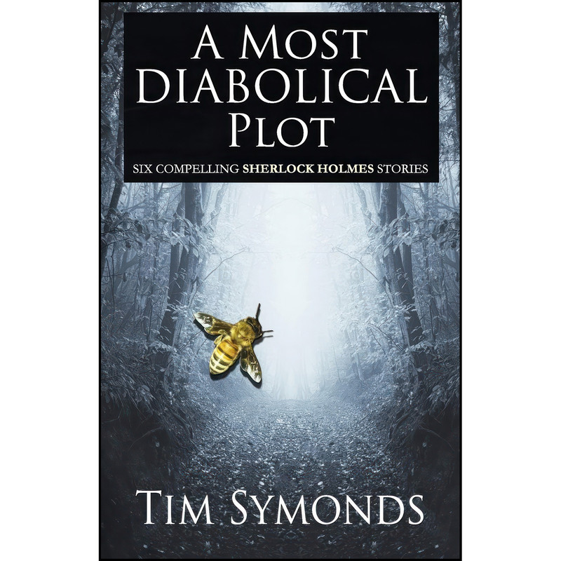 کتاب A Most Diabolical Plot - Six Compelling Sherlock Holmes Cases اثر Tim Symonds انتشارات MX Publishing