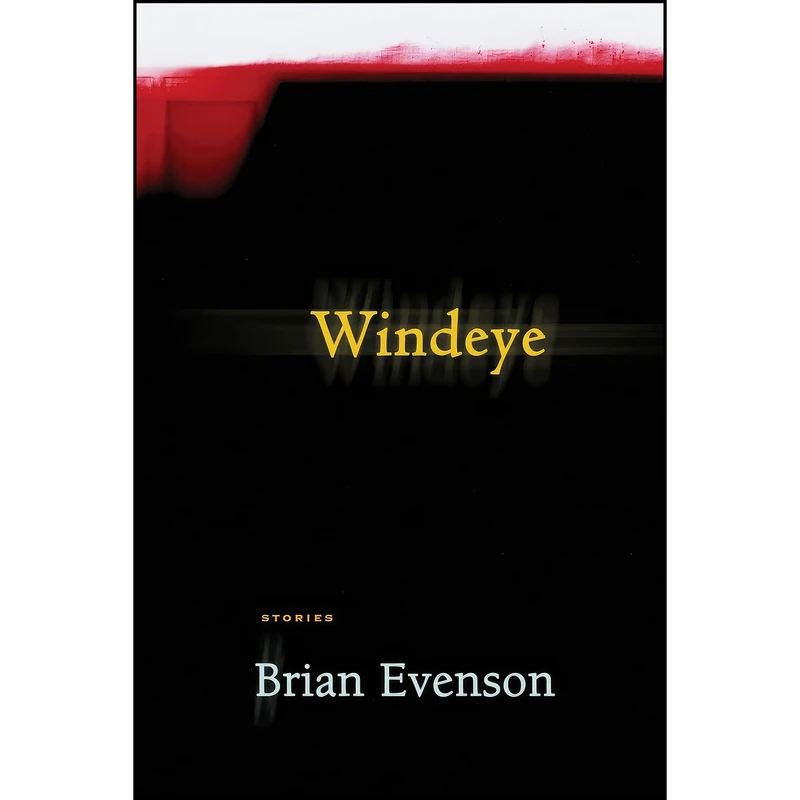 کتاب Windeye; Stories اثر Brian Evenson انتشارات Coffee House Press