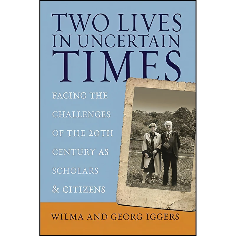 کتاب Two Lives in Uncertain Times اثر Wilma Iggers and Georg Iggers انتشارات Berghahn Books