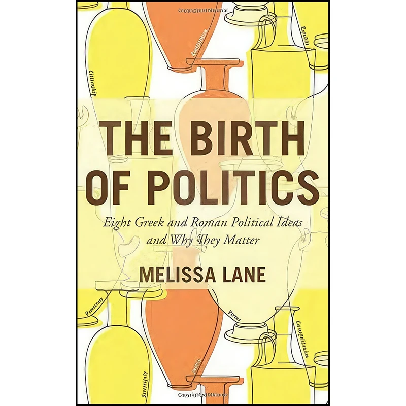 کتاب The Birth of Politics اثر Melissa Lane انتشارات Princeton University Press