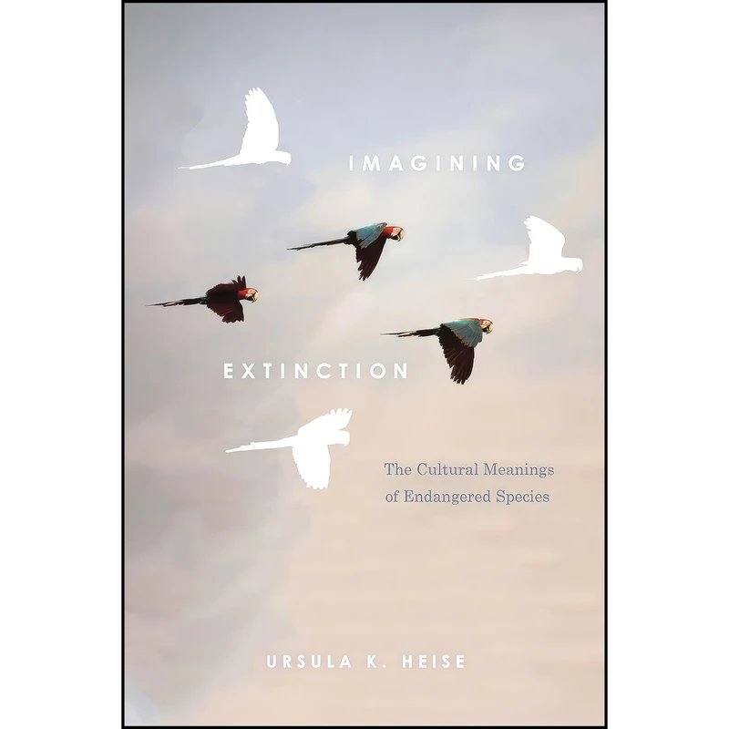 کتاب Imagining Extinction اثر Ursula K. Heise انتشارات University of Chicago Press